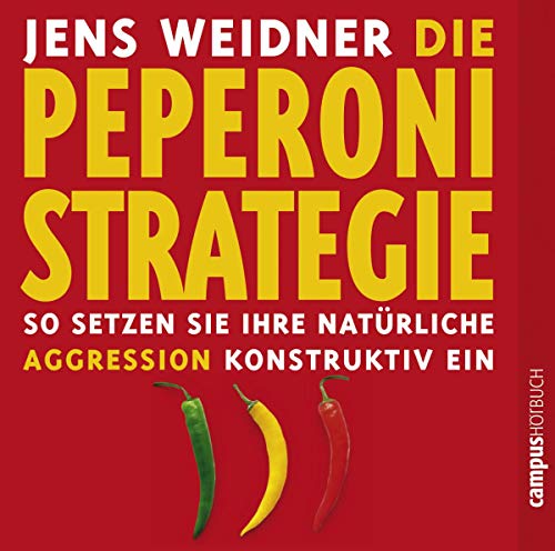 Beispielbild fr Die Peperoni-Strategie: So setzen Sie Ihre natrliche Aggression konstruktiv ein zum Verkauf von medimops