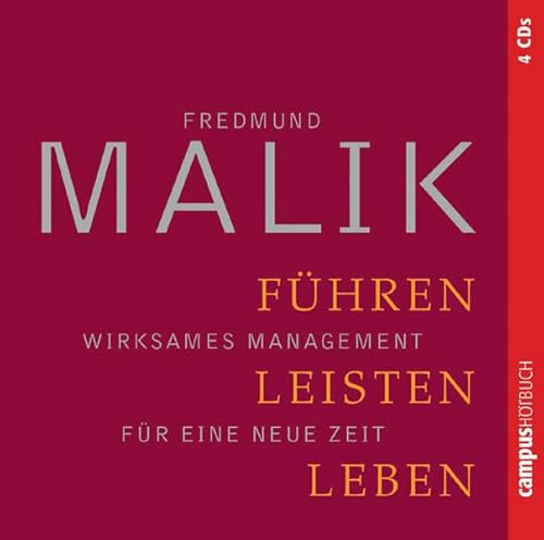 Führen, Leisten, Leben: Wirksames Management für eine neue Zeit - Malik, Fredmund
