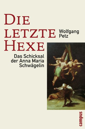 9783593383293: Die letzte Hexe: Das Schicksal der Anna Maria Schwgelin