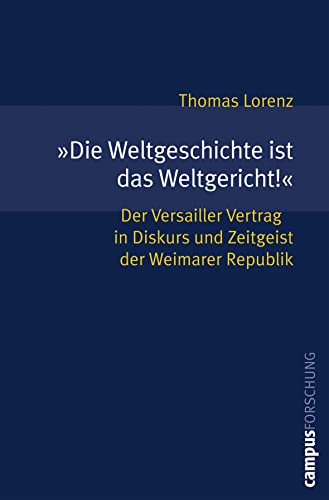 9783593383323: Die Weltgeschichte ist das Weltgericht!: Der Versailler Vertrag in Diskurs und Zeitgeist der Weimarer Republik: 914