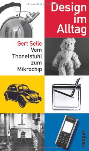 Stock image for Design im Alltag: Vom Thonetstuhl zum Mikrochip for sale by medimops