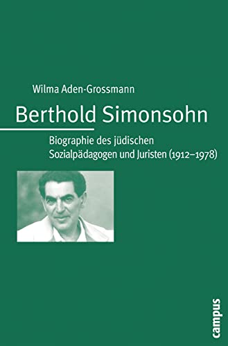 Berthold Simonsohn : Biographie des jüdischen Sozialpädagogen und Juristen (1912 - 1978).