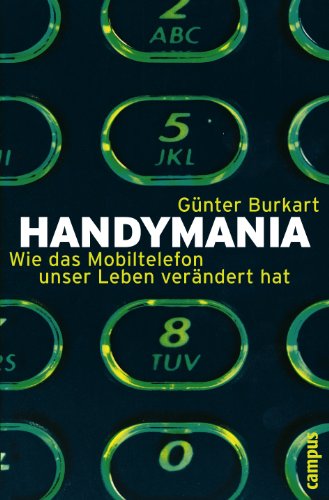 Handymania: Wie das Mobiltelefon unser Leben verÃ¤ndert hat (9783593383514) by Burkart, GÃ¼nter