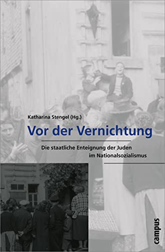 Beispielbild fr Vor der Vernichtung - Die staatliche Enteignung der Juden im Nationalsozialismus. zum Verkauf von Worpsweder Antiquariat