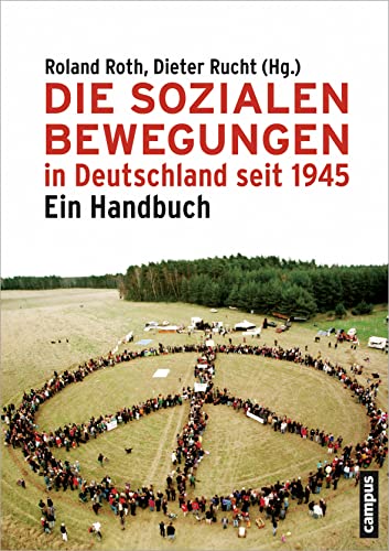 Die Sozialen Bewegungen in Deutschland seit 1945: Ein Handbuch - Roth, Roland und Dieter Rucht