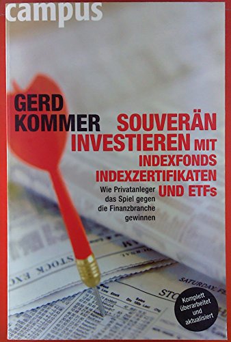 Beispielbild fr Souvern investieren mit Indexfonds, Indexzertifikaten und ETFs: Wie Privatanleger das Spiel gegen die Finanzbranche gewinnen zum Verkauf von medimops