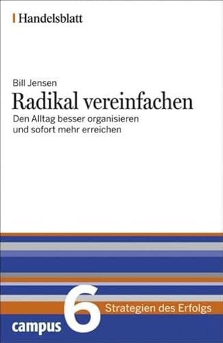 Beispielbild fr Radikal vereinfachen - Den Arbeitsalltag besser organisieren und sofort mehr erreichen (Handelsblatt - Strategien des Erfolgs 6) zum Verkauf von Der Bcher-Br