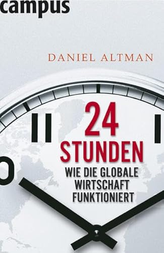 Beispielbild fr 24 Stunden : wie die globale Wirtschaft funktioniert. Aus dem Engl. von Petra Pyka zum Verkauf von Versandantiquariat Schfer