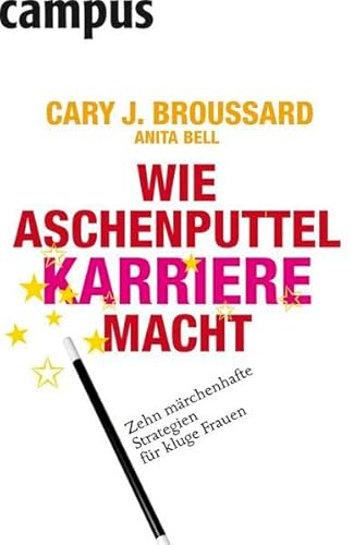 Beispielbild fr Wie Aschenputtel Karriere macht: Zehn mrchenhafte Strategien fr kluge Frauen zum Verkauf von medimops