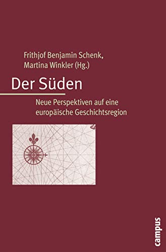 Der Süden - Schenk, Frithjof Benjamin|Schenk, Frithjof Benjamin|Winkler, Martina|Avdela, Efi|Baumeister, Martin|Jansen, Jan|Kaser, Karl|Petri, Rolf|Schultz, Hans-Dietrich|Stouraiti, Anastasia|Troebst, Stefan