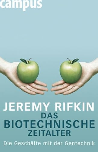 9783593384665: Das biotechnische Zeitalter: Die Geschfte mit der Gentechnik