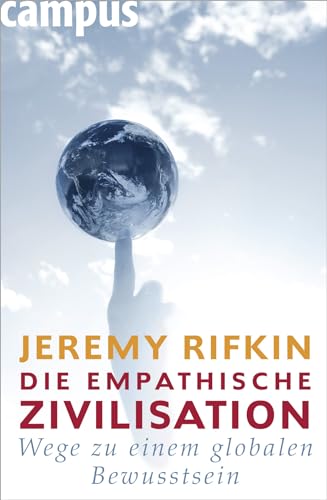 Die empathische Zivilisation. Wege zu einem globalen Bewusstsein. - Rifkin, Jeremy