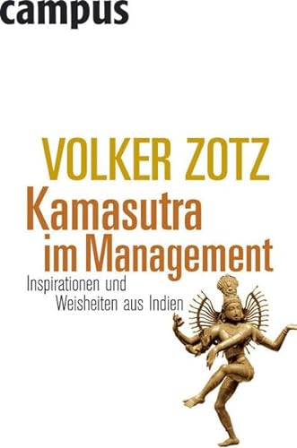 Kamasutra im Management. Inspirationen und Weisheiten aus Indien. - Zotz, Volker