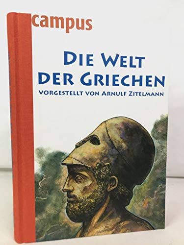 Die Welt der Griechen: vorgestellt von Arnulf Zitelmann vorgestellt von Arnulf Zitelmann - Zitelmann, Arnulf und Haucke Kock