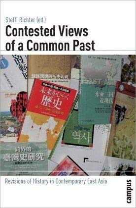9783593385488: Contested Views of a Common Past: Revisions of History in Contemporary East Asia (Global History, 3)