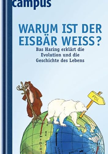 Stock image for Warum ist der Eisbr wei?: Bas Haring erklrt die Evolution und die Geschichte des Lebens for sale by medimops