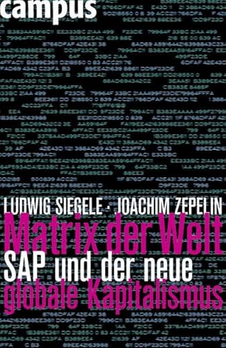 Matrix der Welt: SAP und der neue globale Kapitalismus - Siegele, Ludwig, Zepelin, Joachim