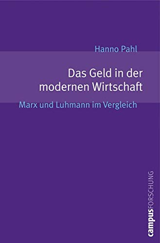 9783593386072: Das Geld in der modernen Wirtschaft: Marx und Luhmann im Vergleich