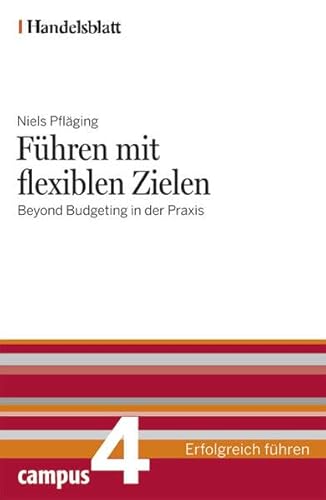 Beispielbild fr Fhren mit flexiblen Zielen - Handelsblatt: Beyond Budgeting in der Praxis: BD 4 zum Verkauf von medimops