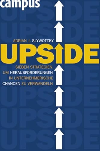 Beispielbild fr Upside Sieben Strategien, um Herausforderungen in unternehmerische Chancen zu verwandeln [Gebundene Ausgabe] von Adrian J. Slywotzky Original-Titel The 7 Strategies for Turning Big Threats into Growth Breakthroughs zum Verkauf von BUCHSERVICE / ANTIQUARIAT Lars Lutzer