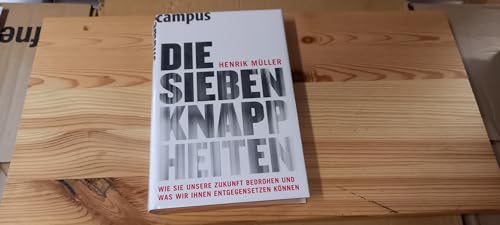 Beispielbild fr Die sieben Knappheiten: Wie sie unsere Zukunft bedrohen und was wir ihnen entgegensetzen knnen zum Verkauf von medimops