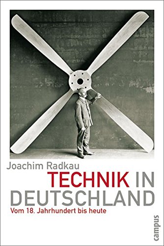 Technik in Deutschland : vom 18. Jahrhundert bis heute. - Radkau, Joachim