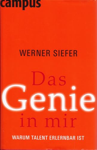 Das Genie in mir Warum Talent erlernbar ist / Werner Siefer