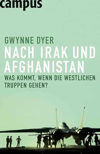 Nach Irak und Afghanistan (9783593387055) by Gwynne Dyer