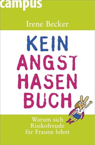 Kein Angsthasenbuch. Warum sich Risikofreude für Frauen lohnt. Illustrationen von Wolfgang Buechs.