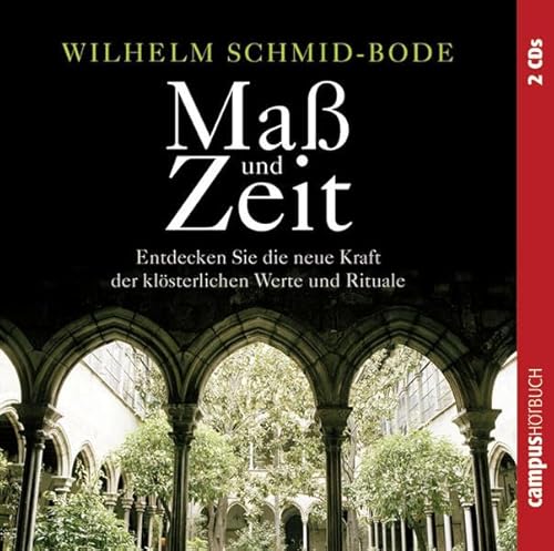 Imagen de archivo de Ma und Zeit: Entdecken Sie die neue Kraft der klsterlichen Werte und Rituale: Entdecken Sie die neue Kraft der alten klsterlichen Werte und Rituale. 2 CD's a la venta por medimops