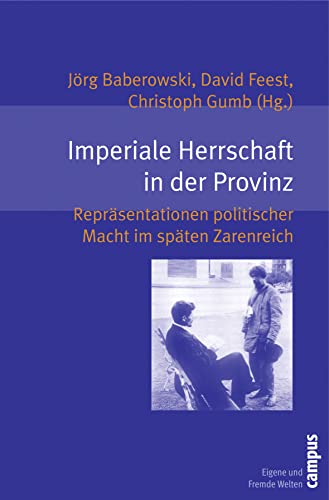 Imperiale Herrschaft in der Provinz - Baberowski, Jörg|Feest, David|Gumb, Christoph