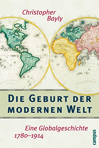 Beispielbild fr Die Geburt der modernen Welt: Eine Globalgeschichte 1780-1914 zum Verkauf von medimops