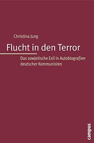 Beispielbild fr Flucht in den Terror: Das sowjetische Exil in Autobiographien deutscher Kommunisten zum Verkauf von medimops