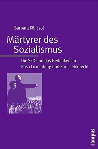 9783593387475: Mrtyrer des Sozialismus: Die SED und das Gedenken an Rosa Luxemburg und Karl Liebknecht