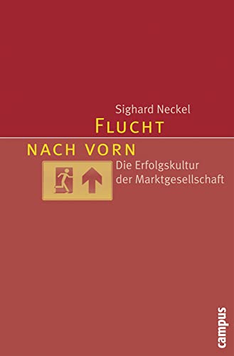 9783593387581: Flucht nach vorn: Die Erfolgskultur der Marktgesellschaft