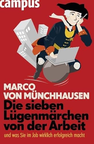 9783593387871: Die sieben Lgenmrchen von der Arbeit: ... und was Sie im Job wirklich erfolgreich macht