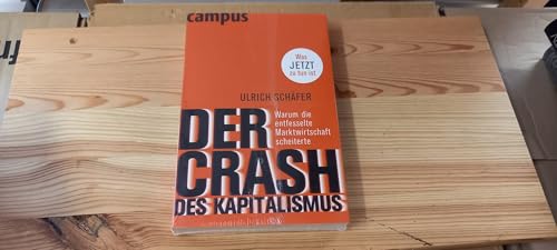 Imagen de archivo de Der Crash des Kapitalismus: Warum die entfesselte Marktwirtschaft scheiterte und was jetzt zu tun ist a la venta por medimops