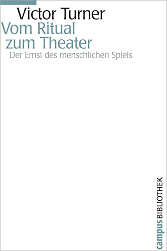 Vom Ritual zum Theater: Der Ernst des menschlichen Spiels (9783593389080) by Turner, Victor