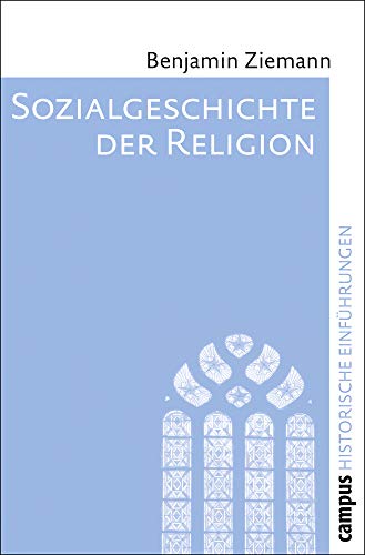 Beispielbild fr Sozialgeschichte der Religion. Von der Reformation bis zur Gegenwart. zum Verkauf von Antiquariat Kai Gro