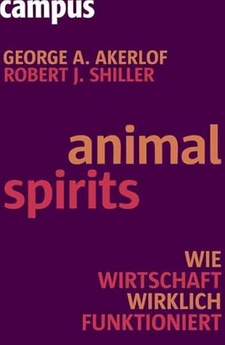 Beispielbild fr Animal Spirits: Wie Wirtschaft wirklich funktioniert zum Verkauf von medimops