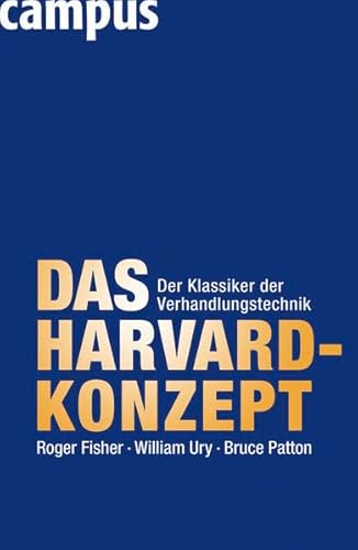 Das Harvard-Konzept : der Klassiker der Verhandlungstechnik. - Fisher, Roger, William Ury und Bruce Patton