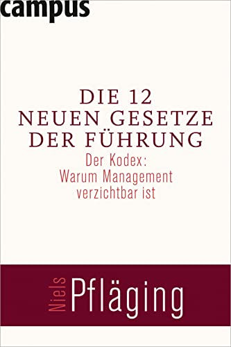 Beispielbild fr Die 12 neuen Gesetze der Fhrung: Der Kodex: Warum Management verzichtbar ist zum Verkauf von medimops