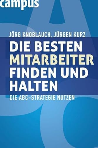 Stock image for Die besten Mitarbeiter finden und halten: Die ABC-Strategie nutzen for sale by medimops