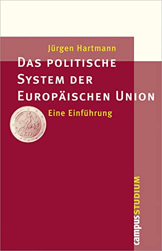 Das politische System der Europäischen Union: Eine Einführung (Campus »Studium«) - Jürgen Hartmann