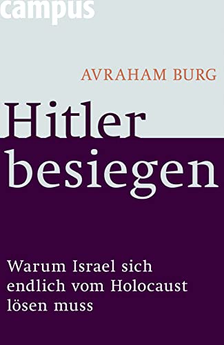 Stock image for Hitler besiegen: Warum Israel sich endlich vom Holocaust lsen muss. for sale by Worpsweder Antiquariat