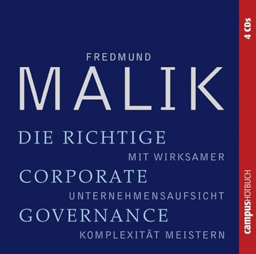 Die richtige Corporate Governance: Mit wirksamer Unternehmensaufsicht Komplexität meistern - Fredmund Malik