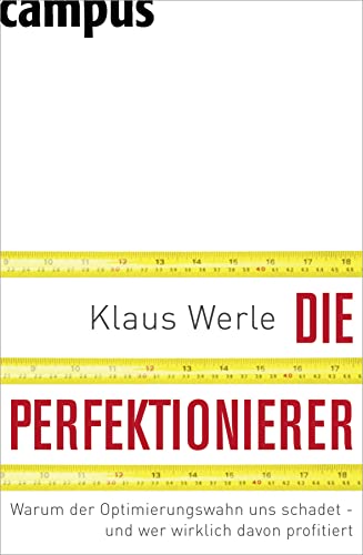 9783593390932: Die Perfektionierer: Warum der Optimierungswahn uns schadet - und wer wirklich davon profitiert