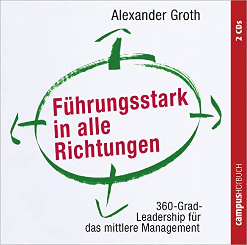Stock image for Fhrungsstark in alle Richtungen: 360-Grad-Leadership fr das mittlere Management for sale by medimops
