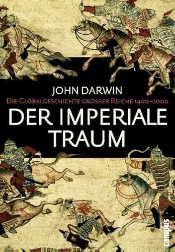 Der imperiale Traum : Die Globalgeschichte großer Reiche 1400 - 2000. Aus dem Englischen von Michael Bayer und Norbert Juraschitz. - Darwin, John