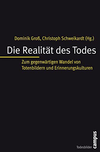 Beispielbild fr Die Realitt des Todes: Zum gegenwrtigen Wandel von Totenbildern und Erinnerungskulturen (Todesbilder. Studien zum gesellschaftlichen Umgang mit dem Tod) zum Verkauf von medimops